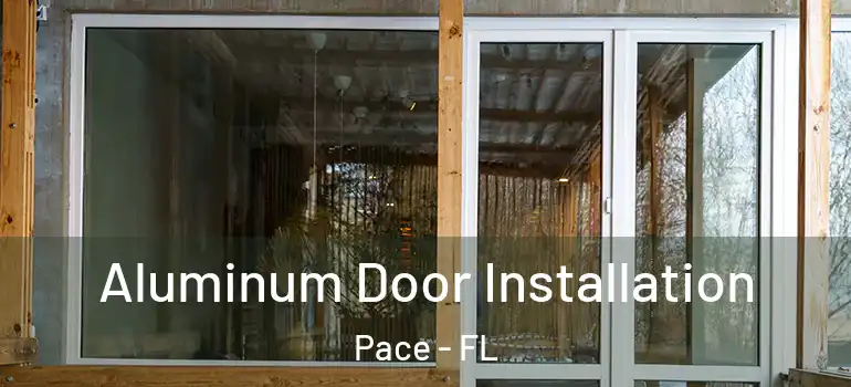  Aluminum Door Installation Pace - FL