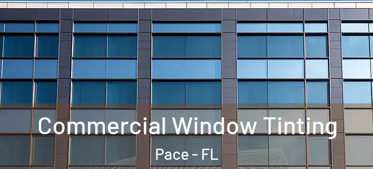  Commercial Window Tinting Pace - FL