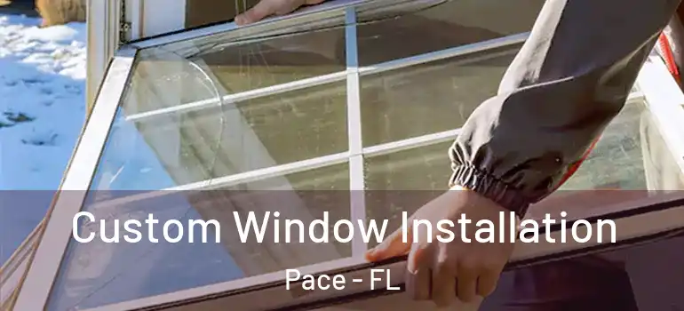  Custom Window Installation Pace - FL
