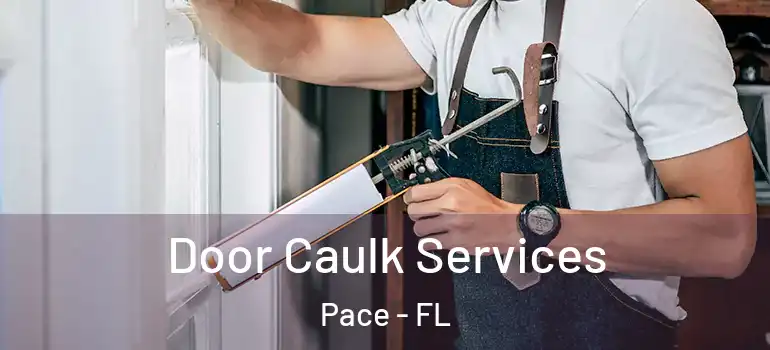 Door Caulk Services Pace - FL