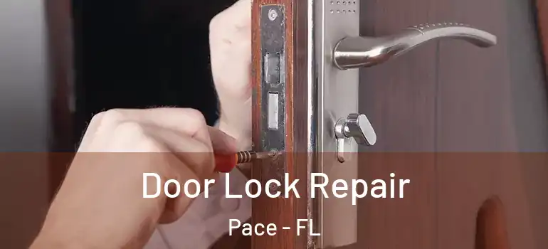  Door Lock Repair Pace - FL
