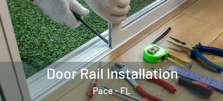 Door Rail Installation Pace - FL