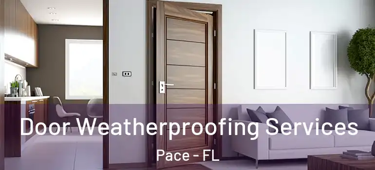 Door Weatherproofing Services Pace - FL