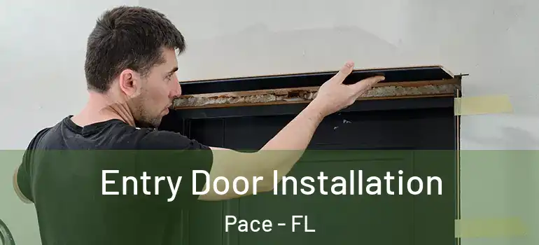  Entry Door Installation Pace - FL