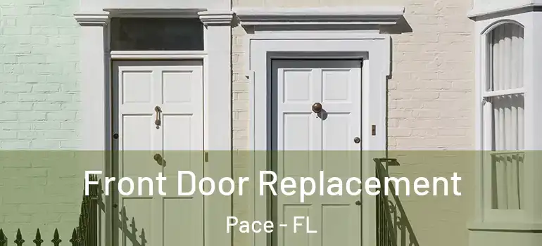  Front Door Replacement Pace - FL