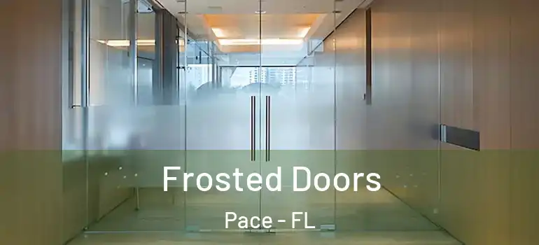 Frosted Doors Pace - FL