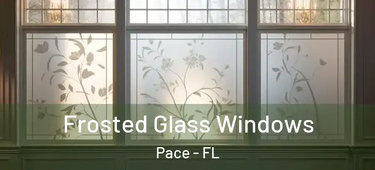  Frosted Glass Windows Pace - FL