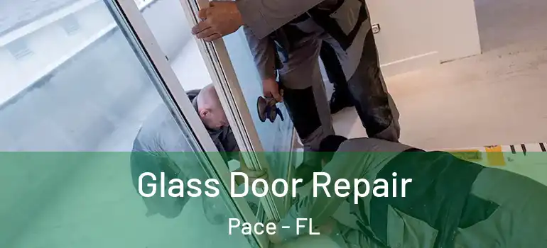  Glass Door Repair Pace - FL