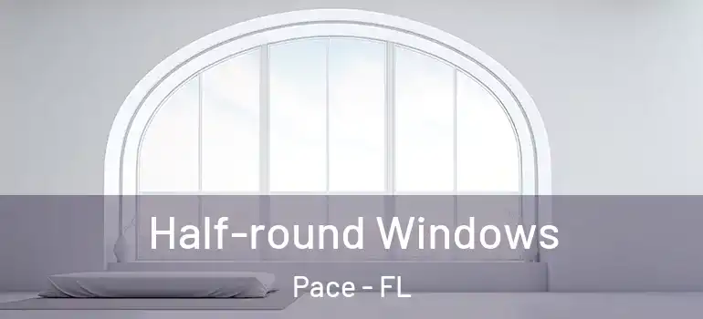  Half-round Windows Pace - FL