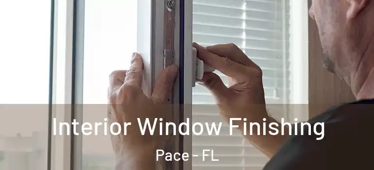  Interior Window Finishing Pace - FL