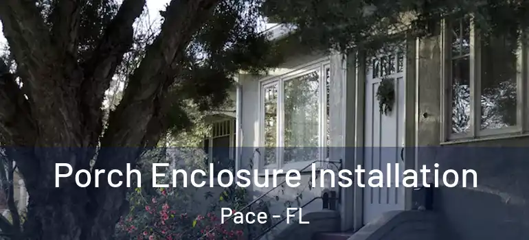  Porch Enclosure Installation Pace - FL