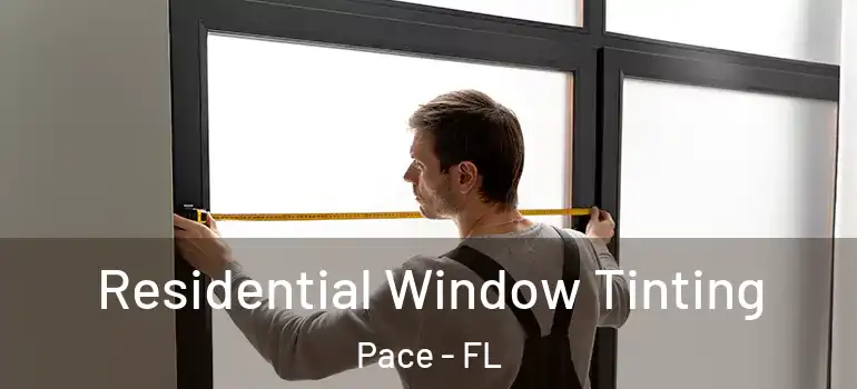  Residential Window Tinting Pace - FL