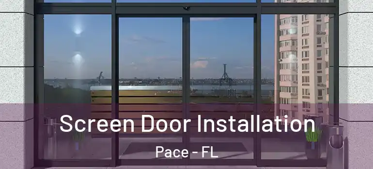  Screen Door Installation Pace - FL