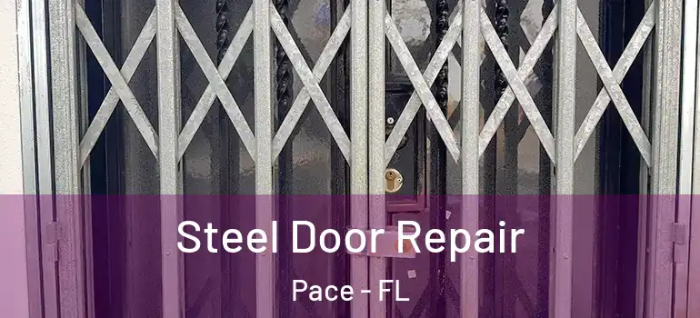  Steel Door Repair Pace - FL