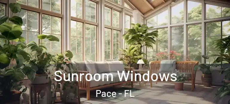 Sunroom Windows Pace - FL
