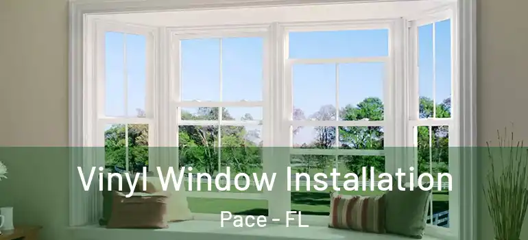  Vinyl Window Installation Pace - FL