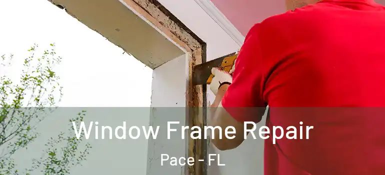  Window Frame Repair Pace - FL