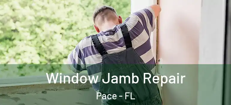  Window Jamb Repair Pace - FL