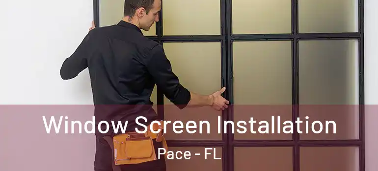  Window Screen Installation Pace - FL